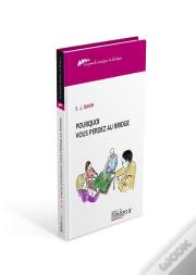 Pourquoi Vous Perdez Au Bridge : Pourquoi Vous Perdez Au Bridge