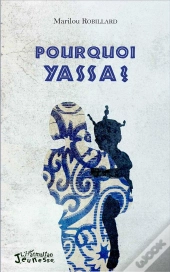 Pourquoi Yassa ?