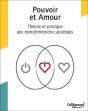 Pouvoir & Amour. Theorie Et Pratique Des Transformations Societales - Preview