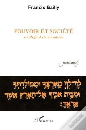 Pouvoir Et Societe - Le Regard Du Mosaisme