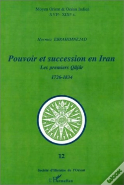 Capa do artigo Pouvoir Et Succession En Iran ; Les Premiers Qâjâr (1726-1834)