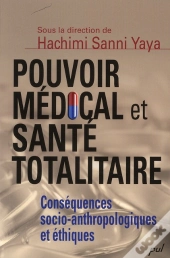 Pouvoir Médical Et Santé Totalitaire ; Conséquences Socio-Anthropologiques Et Éthiques