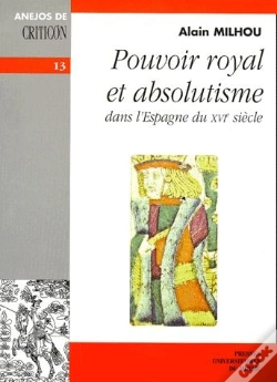 Capa do artigo Pouvoir Royal Et Absolutisme Dans L'Espagne Du Xvi Siècle