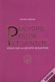 Capa do artigo Pouvoirs Eglise Et Saintete Recherches Sur La Societe Byzantine