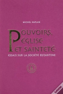 Capa do artigo Pouvoirs Eglise Et Saintete Recherches Sur La Societe Byzantine
