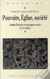 Pouvoirs, Eglise, Société ; Conflits D'Intérêts Et Convergence Sacrée Ix-Xi Siècle