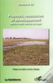 Pouvoirs, Ressources Et Développement Dans Le Delta Central Du Niger