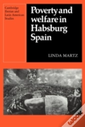 Poverty And Welfare In Habsburg Spain
