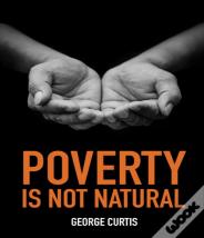 Poverty Is Not Natural