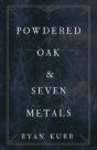 Powdered Oak And Seven Metals - Preview