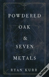 Powdered Oak And Seven Metals