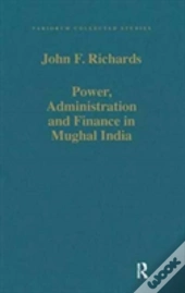 Power, Administration And Finance In Mughal India