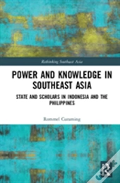 Power And Knowledge In Southeast Asia