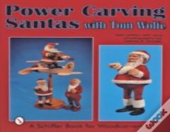 Power Carving Santas With Tom Wolfe