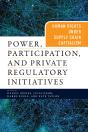 Power, Participation, And Private Regulatory Initiatives - Preview