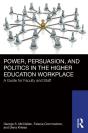 Power, Persuasion, And Politics In The Higher Education Workplace - Preview