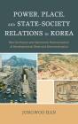 Power, Place, And State-Society Relations In Korea - Preview