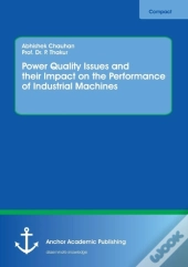 Power Quality Issues And Their Impact On The Performance Of Industrial Machines