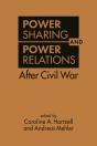 Power Sharing And Power Relations After Civil War - Preview