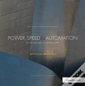 Power, Speed & Automation With Adobe Photoshop