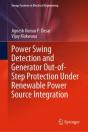 Power Swing Detection And Generator Out-Of-Step Protection Under Renewable Power Source Integration - Preview
