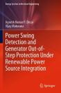 Power Swing Detection And Generator Out-Of-Step Protection Under Renewable Power Source Integration - Preview