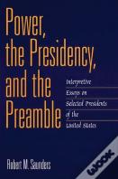 Power, The Presidency, And The Preamble