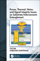 Power, Thermal, Noise, And Signal Integrity Issues On Substrate/Interconnects Entanglement