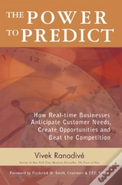 Capa do artigo Power To Predict: How Real Time Businesses Anticipate Customer Needs, Create Opportunities, And Beat The Competition