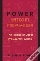 Power Without Persuasion