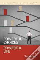 Powerful Choices, Powerful Life