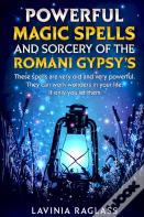 Powerful Magic Spells And Sorcery Of The  Romani Gypsies. Create A Better Life Through Magic.
