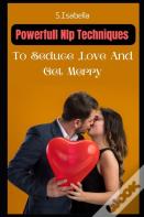 Powerfull Nlp Techniques To Seduce, Love And Get Merry
