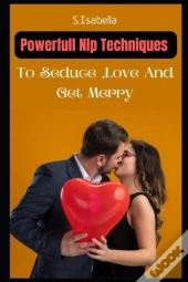 Powerfull Nlp Techniques To Seduce, Love And Get Merry