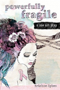 Powerfully Fragile - Preview