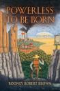 Powerless To Be Born - Preview
