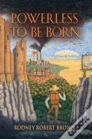 Powerless To Be Born