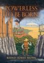 Powerless To Be Born - Preview