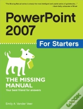 Powerpoint 2007 For Starters: The Missing Manual