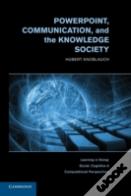 Powerpoint, Communication, And The Knowledge Society