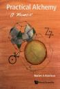 Practical Alchemy: A Memoir - Preview