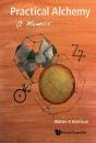Practical Alchemy: A Memoir - Preview