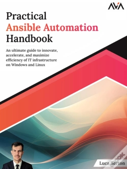 Capa do artigo Practical Ansible Automation Handbook: An Ultimate Guide To Innovate, Accelerate, And Maximize Efficiency Of It Infrastructure On Windows And Linux