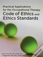 Practical Applications For The Occupational Therapy Code Of Ethics And Ethics Standards