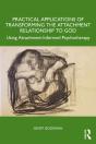 Practical Applications Of Transforming The Attachment Relationship To God - Preview