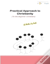 Practical Approach To Christianity Volume 1