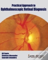 Practical Approach To Ophthalmoscopic Retinal Diagnosis