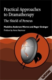 Practical Approaches To Dramatherapy