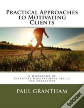 Practical Approaches To Motivating Clien