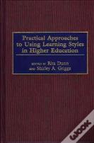Practical Approaches To Using Learning Styles In Higher Education